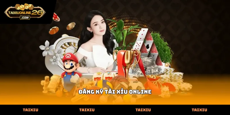 Thực hiện thao tác đăng ký tài xỉu online chuẩn xác và an toàn