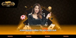Áp dụng kinh nghiệm đánh tài xỉu hiệu quả khi soi cầu